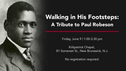 Walking in His Footsteps: A Tribute to Paul Robeson