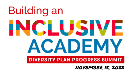 Building an Inclusive Academy: Diversity Plan Progress Summit on November 15, 2023