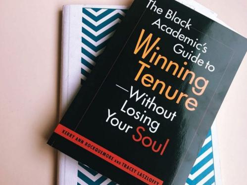 The black academics guide to Winning Tenure - Without losing your soul