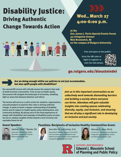 Are we doing enough within our policies to not just accommodate, but also uplift people with disabilities? On Wednesday, March 27, join the Bloustein School for an important conversation as we collectively work towards dismantling barriers and building a society where everyone can thrive. Attendees will gain valuable insights into creating spaces celebrating diversity, equity, and inclusion, and ensuring that we all play a significant role in developing an inclusive and just society. Our annual DEI Lectur